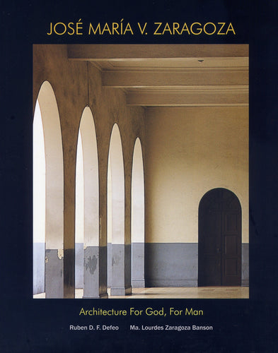Jose Maria V. Zaragoza - Architecture for God, for Man