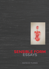 Load image into Gallery viewer, SENSIBLE FORM ESSAYS: Patrick Flores
