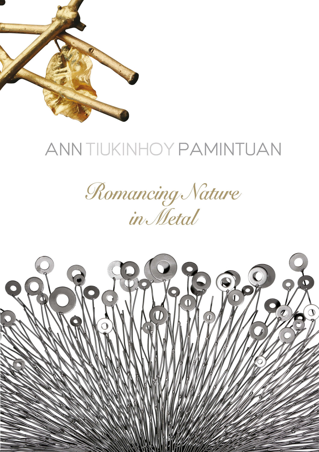 Ann Tiukinhoy Pamintuan: Romancing Nature In Metal